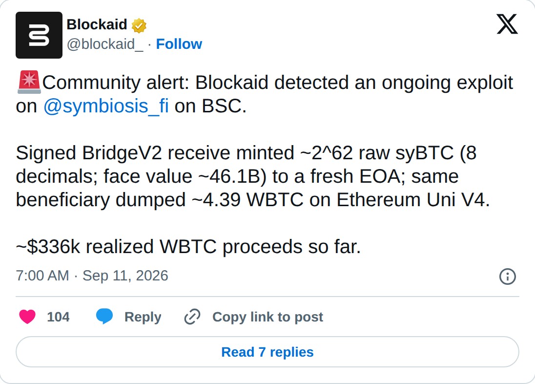 @blockaid_ op X: Blockaid @blockaid_ · Follow Community alert: Blockaid detected an ongoing exploit on @symbiosis_fi on BSC. Signed BridgeV2 receive minted ~2^62 raw syBTC (8 decimals; face value ~46.1B) to a fresh EOA; same beneficiary dumped ~4.39 WBTC on Ethereum Uni V4. ~$336k realized WBTC proc